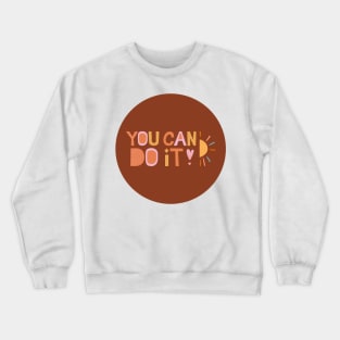 You can do it! Crewneck Sweatshirt